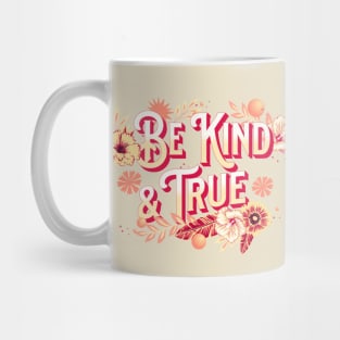 Be Kind and True Inspirational Quote Mug